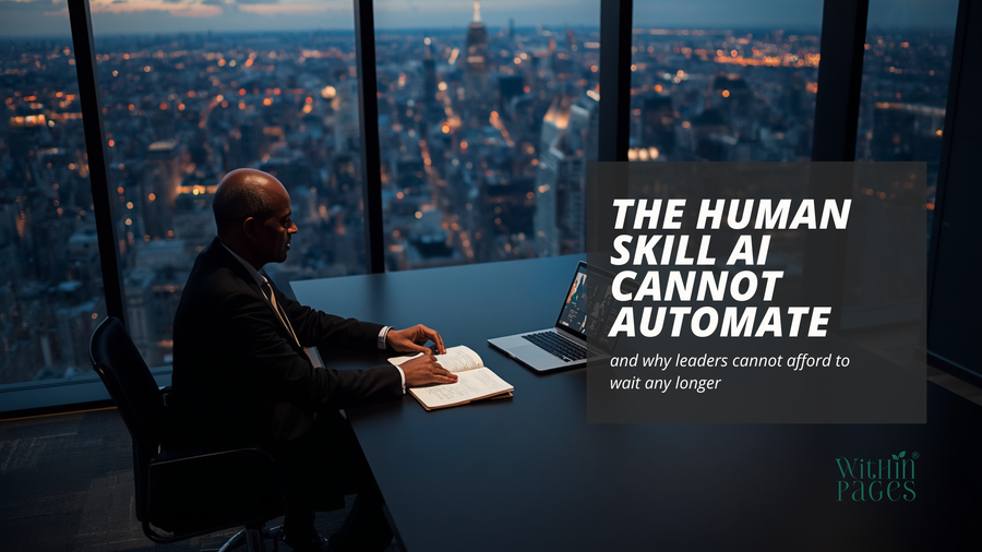 The Human Skills That AI Cannot Automate and Why Leaders Cannot Afford to Wait Any Longer